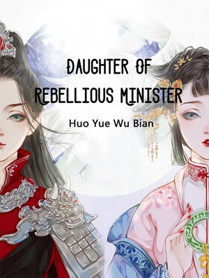 cover image of Daughter of Rebellious Minister